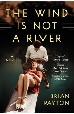 The Wind Is Not a River - Brian Payton