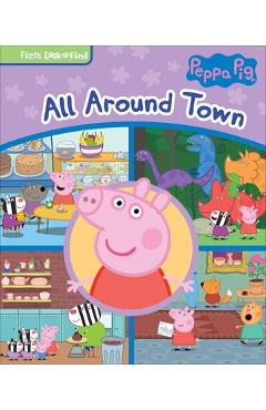 Peppa Pig All Around Town: First Look and Find -