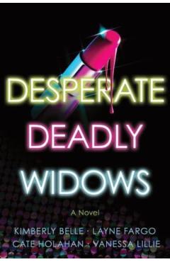 Desperate Deadly Widows - Vanessa Lillie