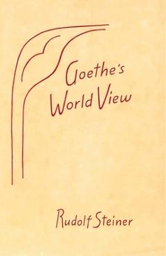 Goethe's World View: (Cw 6) - Rudolf Steiner