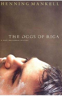 The Dogs of Riga - Henning Mankell