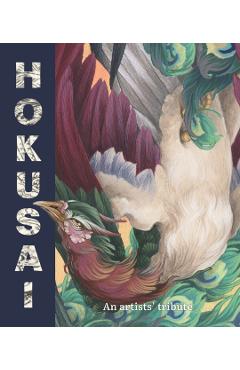 Hokusai: An Artists' Tribute: 14 Art Projects Inspired by the Icon's Great Picture Book of Everything -