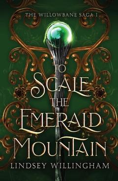 To Scale the Emerald Mountain - Lindsey Willingham