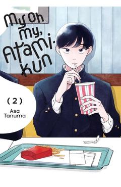 My Oh My, Atami-Kun, Vol. 2 - Asa Tanuma