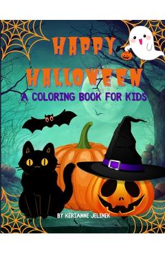 Happy Halloween: A Coloring Book for Kids - Kerianne N. Jelinek