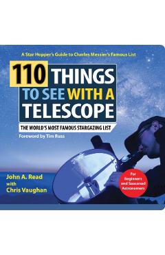 110 Things to See with a Telescope: The World\'s Most Famous Stargazing List - John A. Read