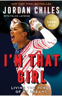 I'm That Girl: Living the Power of My Dreams - Jordan Chiles