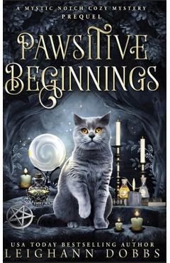 Pawsitive Beginnings - Leighann Dobbs