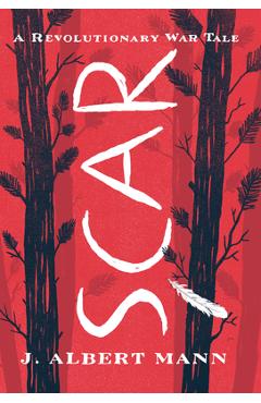 Scar: A Revolutionary War Tale - J. Albert Mann