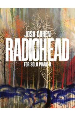 Josh Cohen -- Radiohead for Solo Piano II -