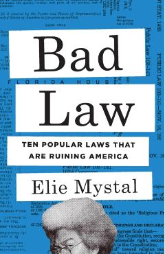 Bad Law: Ten Popular Laws That Are Ruining America - Elie Mystal