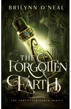 The Forgotten Earth - Brilynn Schrader