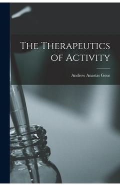 The Therapeutics of Activity - Andrew Anastas Gour