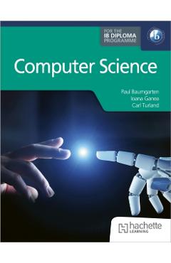 Computer Science for the IB Diploma - Paul Baumgarten