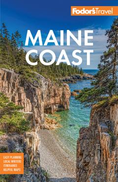 Fodor\'s Maine Coast: With Acadia National Park -