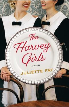 The Harvey Girls - Juliette Fay