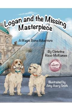 Logan and the Missing Masterpiece: A Magic Bone Adventure - Christine Ricci-mcnamee