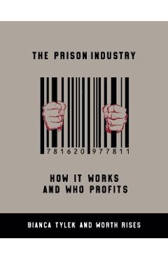 The Prison Industry: How It Works and Who Profits - Bianca Tylek