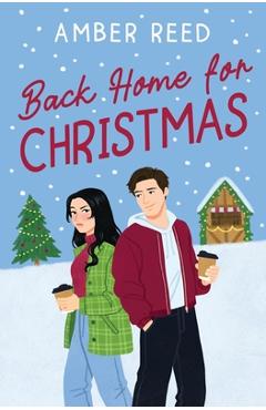 Back Home For Christmas: An Enemies to Lovers Holiday Romance - Amber Reed