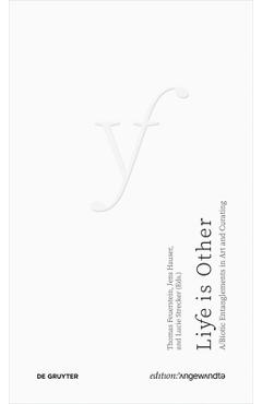Life Is Other: A/Biotic Entanglements in Art and Curating - Thomas Feuerstein