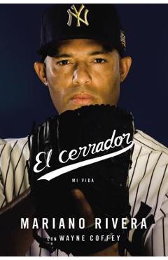El Cerrador: Mi Vida - Mariano Rivera