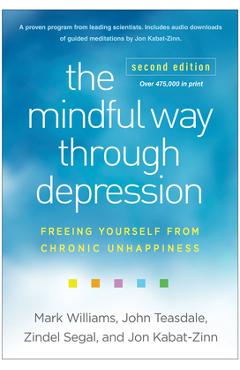 The Mindful Way Through Depression: Freeing Yourself from Chronic Unhappiness - Mark Williams
