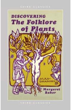 Discovering the Folklore of Plants - Margaret Baker