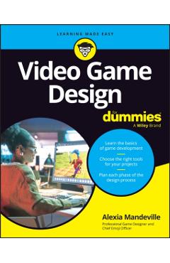 Video Game Design for Dummies - Alexia Mandeville