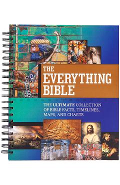 The Everything Bible: The Ultimate Collection of Bible Facts, Timelines, Maps, and Charts -