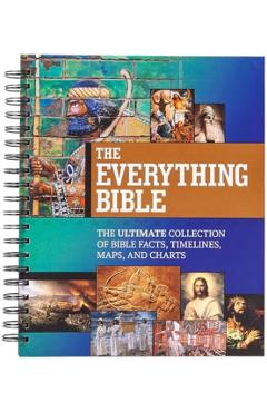The Everything Bible: The Ultimate Collection of Bible Facts, Timelines, Maps, and Charts -