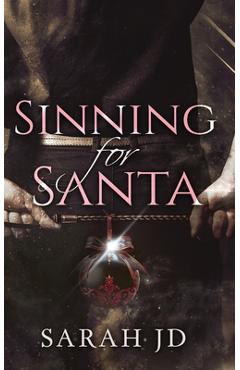 Sinning for Santa: A Dark Mafia Christmas Romance - Sarah Jd