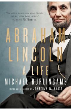 Abraham Lincoln: A Life - Michael Burlingame