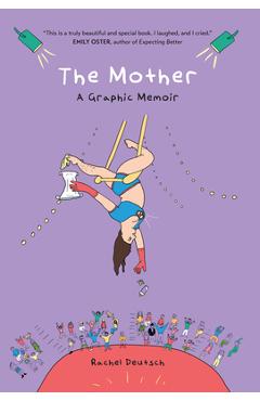 The Mother: A Graphic Memoir - Rachel Deutsch