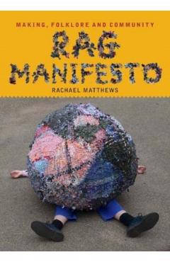 Rag Manifesto: Making, Folklore and Community - Rachael Matthews
