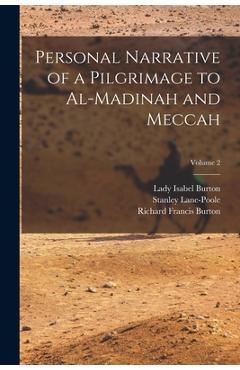 Personal Narrative of a Pilgrimage to Al-Madinah and Meccah; Volume 2 - Richard Francis Burton