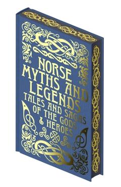 Norse Myths and Legends: Tales and Sagas of the Gods and Heroes - Emilie K. Baker