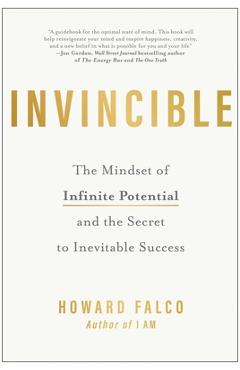 Invincible: The Mindset of Infinite Potential and the Secret to Inevitable Success - Howard Falco