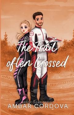 The Trail Often Crossed - Ambar Cordova