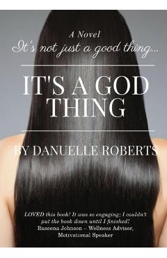 It's Not Just A Good Thing It's A God Thing - Danuelle Roberts