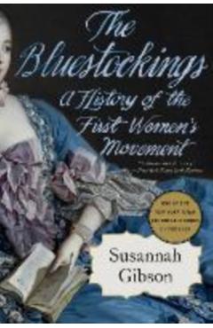 The Bluestockings: A History of the First Women's Movement - Susannah Gibson