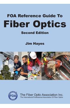 FOA Reference Guide to Fiber Optics - Jim Hayes