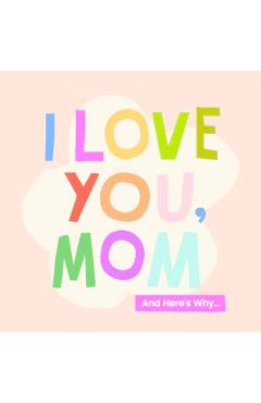 I Love You, Mom: 100 Illustrated Quotes for Mothers - Olivia Herrick