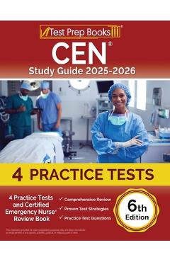 CEN Study Guide 2025-2026: 4 Practice Tests and Certified Emergency Nurse Review Book [6th Edition] - Lydia Morrison