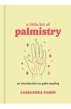 A Little Bit of Palmistry: An Introduction to Palm Reading - Cassandra Eason