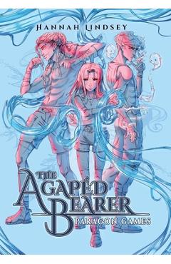 The Agapéd Bearer: Paragon Games - Hannah Taylor Lindsey