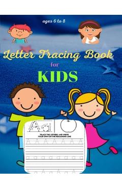 Letter Tracing Book for Kids ages 6-8: Handwriting Practice - Mc Ross