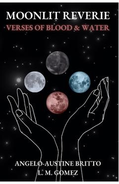 Moonlit Reverie: Verses of Blood and Water - L. M. Gomez