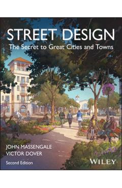 Street Design: The Secret to Great Cities and Towns - John Massengale