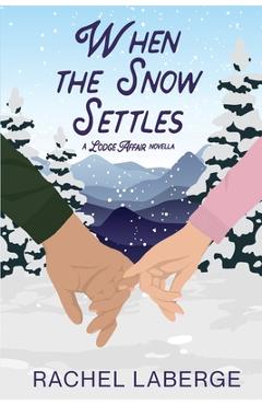 When the Snow Settles: A Lodge Affair Novella -