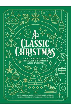 A Classic Christmas: A Collection of Timeless Stories and Poems - Louisa May Alcott